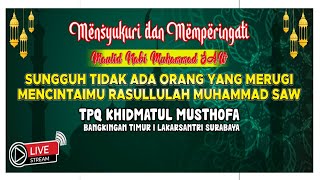 🔴 Live Maulid Nabi Muhammad S.a.w - TPQ KHIDMATUL MUSTOFA Bangkingan Lakarsantri - Surabaya