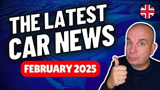 Latest UK CAR NEWS Roundup | Feb 2025