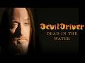 DEVILDRIVER - Dead in the Water (Official Video) | Napalm Records