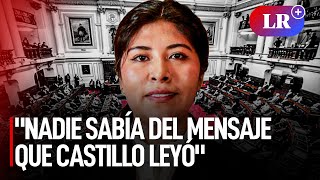 Betssy Chávez: "Nadie tenía conocimiento del mensaje que el presidente Castillo leyó" | #LR