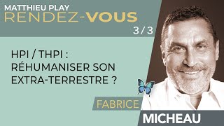 🦋 RDV n°11 : FABRICE MICHEAU - 3/3 \