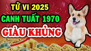 Tử Vi Năm 2025, Tuổi Canh Tuất 1970 Ăn Đậm Lộc Trời Hưởng Lộc ĐỔI ĐỜI Tiền Nhét Chật Két