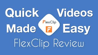 FlexClip review - quick videos made easy