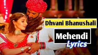 Mehendi (Lyrics) - @DhvaniBhanushali  | Gurfateh P | Vinod B | Lijo - Chetas | Mehendi Song Lyrics
