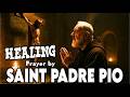 Healing Prayer by Saint Padre Pio