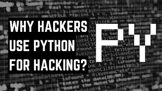 HACKERS use PYTHON for HACKING. HERE'S WHY?