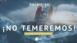 ¡No Temeremos! | Salmo 46 | Pastor Sugel Michelén | Domingo 3 de Enero 2021| 11:00AM