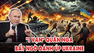 “1 vạn” quân Nga bất ngờ đánh úp Ukraine khi đang ăn mừng: Lính Kiev c.h.ế.t sạch vì ảo tưởng