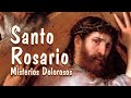 Santo Rosario del Martes: Misterios Dolorosos