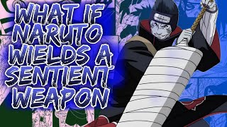 What If Naruto Wields A Sentient Weapon || Part-1 ||