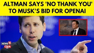 Sam Altman Rejects Elon Musk's OpenAI Bid Amid Escalating Feud | AI War | Musk vs Altman | N18G