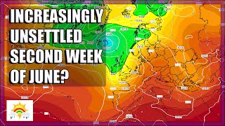 Ten Day Forecast: Increasingly Unsettled Second Week Of June?