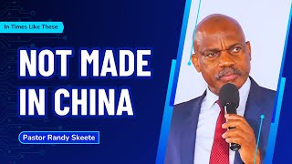 Not Made In China | Pastor Randy Skeete | Wellingborough SDA Church, UK