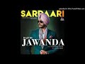 ||Sardaari || Rajvir Jawanda (BASS FOR ALL)||NEW DESI SONG||LABEL JASS RECORDS||NEW ATT PUNJABI SON