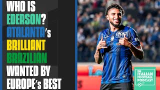 Who Is Ederson? Atalanta’s Brilliant Brazilian Midfielder Wanted By Europe’s Top Clubs (Ep. 397)