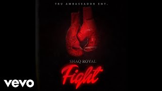 Shaq Royal - Fight (Official Audio)