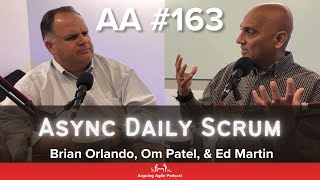 AA163 - Async Daily Scrum: Pros and Cons, with Ed Martin