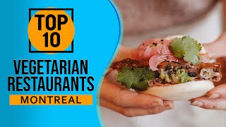 Top 10 Best Vegetarian Restaurants in Montreal, Canada