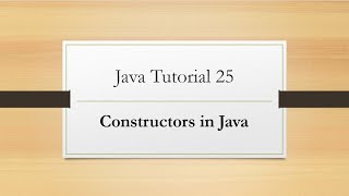 Java Tutorial 25: Constructors in Java