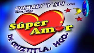 Charly y su grupo Super Amor Vol  12 -Cumbia y banda de viento de la meritita huasteca hidalguense