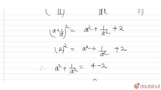 यदि `a + (1)/(a) = 2` तब निम्न के मान ज्ञात कीजिए -  (i) `a^(2) + (1)/(a^(2))`  (ii) `a^(4) + (1)/(a