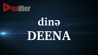 How to Pronunce Deena in English - Voxifier.com