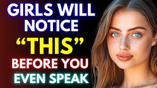 8 Things Women Notice About Guys Before They Even Speak...