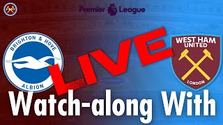 Brighton & Hove Albion Vs. West Ham United Live Watch-Along With | Premier League | JP WHU TV