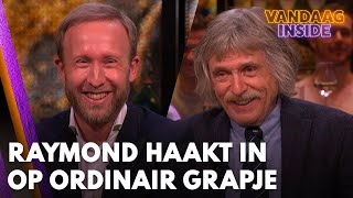 Raymond haakt in op ordinair grapje van Johan: 'Daar ik geen ervaring mee'