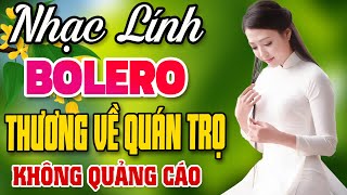 THƯƠNG VỀ QUÁN TRỌ 🌟 LK Nhạc Lính 2025 Mới Nhất - Nhạc Lính Theo Mãi Thời Gian Hiếm Có