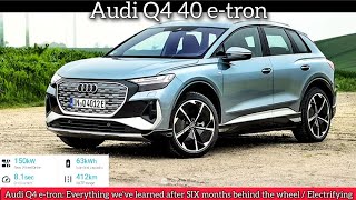 Audi Q4 e-tron🤩Everything we've learned after SIX months behind the wheel / Electrifying🔥