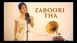 Zaroori Tha - Sonu Kakkar  | Rahat Fateh Ali Khan