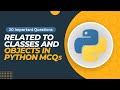Classes & Objects in Python MCQs | Top 20 Python Classes & Objects Questions and Answer | TpointTech