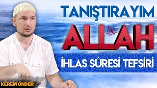 Tanıştırayım: Allah - İhlas suresi tefsiri / Kerem Önder