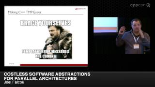 CppCon 2014: Joel Falcou "Costless Software Abstractions for Parallel Architectures"