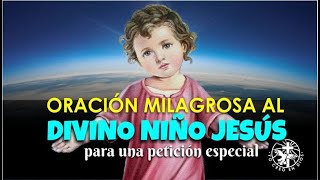 ORACIÓN MILAGROSA AL DIVINO NIÑO JESÚS PARA UNA PETICIÓN ESPECIAL