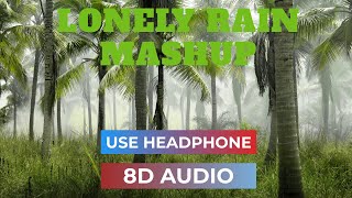 Lonely Rain  Mashup  8D Audio 2020 (Monsoon Mashup)  Bollywood 3D Songs