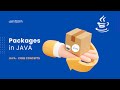 Packages  |  Packages in JAVA  | JAVA Core Concepts