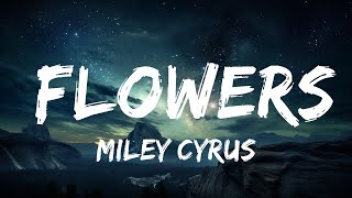 Miley Cyrus - Flowers (Lyrics)  | 15p Lyrics/Letra