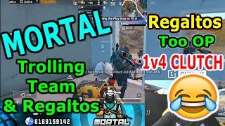 Mortal \u0026 Regaltos Trolling each other || Regaltos OP 1v4 CLUTCH