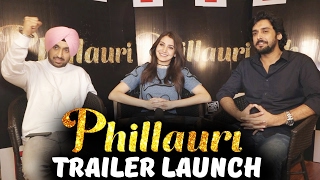 Phillauri Official Trailer Launch | Anushka Sharma | Diljit Dosanjh