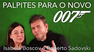 Isabela e Sadovski: que horas passa o Bond?