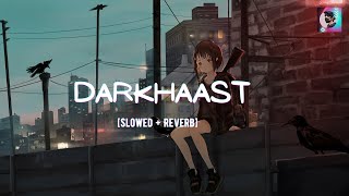 DARKHAAST [Slowed + Reverb] - Arijit Singh, Sunidhi Chauhan | KK Slowed & Reverb