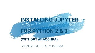 Installing Jupyter with Python2 and Python3 Kernel Without Anaconda