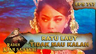 Ratu Laut Tidak Pernah Mau Kalah - Raden Kian Santang Eps 717 Part 2