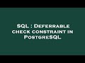 SQL : Deferrable check constraint in PostgreSQL