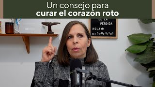 Un consejo para curar el corazón roto