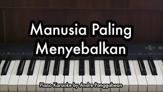 Manusia Paling Menyebalkan - BIANCADIMAS | Piano Karaoke by Andre Panggabean