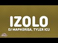 DJ Maphorisa, Tyler ICU - Izolo (Lyrics) ft. Madumane, Mpura, Daliwonga & Visca
