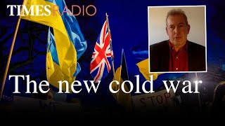 Could the Russian invasion cause the next Cold War? | Sir Kim Garroch